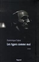 Couverture du livre « Les types comme moi » de Fabre-D aux éditions Fayard