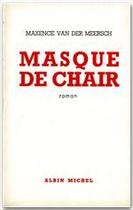 Couverture du livre « Masque de chair » de Maxence Van Der Meersch aux éditions Albin Michel