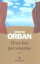 Couverture du livre « Deux fois par semaine » de Christine Orban aux éditions Albin Michel