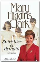 Couverture du livre « Entre hier et demain ; mémoires » de Mary Higgins Clark aux éditions Albin Michel