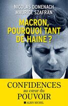 Couverture du livre « Macron, pourquoi tant de haine ? » de Nicolas Domenach et Maurice Szafran aux éditions Albin Michel