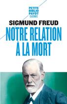 Couverture du livre « Notre relation à la mort ; la désillusion causée par la guerre » de Freud Sigmund aux éditions Payot