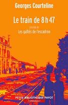 Couverture du livre « Le train de 8h47 ; les gaietés de l'escadron » de Georges Courteline aux éditions Payot