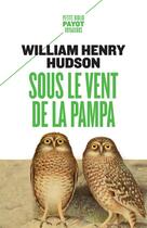 Couverture du livre « Sous le vent de la pampa » de William Henry Hudson aux éditions Payot