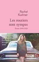 Couverture du livre « Les routiers sont sympas : essais 2000-2020 » de Rachel Kushner aux éditions Stock