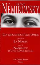 Couverture du livre « Les mouches d'automne ; la niania ; naissance d'une révolution » de Irene Nemirovsky aux éditions Grasset