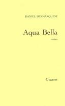 Couverture du livre « Aqua bella » de Daniel Desmarquest aux éditions Grasset