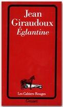 Couverture du livre « Eglantine » de Jean Giraudoux aux éditions Grasset