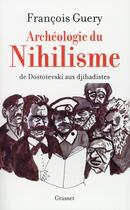 Couverture du livre « Archéologie du nihilisme » de Francois Guery aux éditions Grasset Et Fasquelle