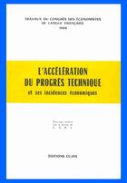 Couverture du livre « L'accélération du progrès technique et ses incidences économiques » de Congres Des Economistes De Langue Francaise aux éditions Cujas