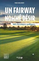 Couverture du livre « Un fairway nommé désir » de Pierre-Michel Bonnot aux éditions Solar