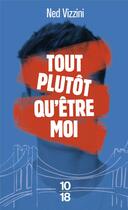 Couverture du livre « Tout plutôt qu'être moi » de Ned Vizzini aux éditions 10/18