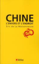 Couverture du livre « Chine ; l'envers et l'endroit » de Eric De La Maisonneuve aux éditions Rocher