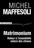 Couverture du livre « Matrimonium ; petit traité d'escosophie » de Michel Maffesoli aux éditions Cnrs