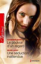 Couverture du livre « Le pouvoir d'un regard ; une séduction inattendue » de Helene Lacey et Catherine Mann aux éditions Harlequin