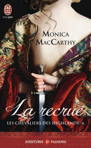 Couverture du livre « Les chevaliers des Highlands Tome 6 : la recrue » de Monica Mccarty aux éditions J'ai Lu