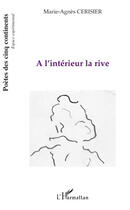 Couverture du livre « À l'intérieur la rive » de Marie-Agnes Cerisier aux éditions Editions L'harmattan