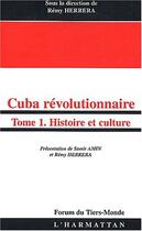 Couverture du livre « Cuba révolutionnaire : Tome 1 - Histoire et Culture » de Samir Amin et Herrera Rémy aux éditions Editions L'harmattan