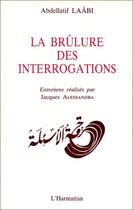 Couverture du livre « La brûlure des interrogations » de Jacques Alessandra et Abdellatif Laabi aux éditions Editions L'harmattan