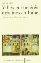 Couverture du livre « Villes et sociétés urbaines en Italie - milieu XIIe-milieu XIVe siècle : milieu XIIe-milieu XIVe siècle » de Patrick Gilli aux éditions Editions Sedes