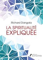 Couverture du livre « La spiritualité expliquée » de Richard Dangala aux éditions Amalthee
