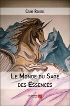 Couverture du livre « Le monde du sage des essences » de Celine Roussel aux éditions Editions Du Net