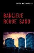 Couverture du livre « Banlieue rouge sang » de Laurent Mely-Dumortier aux éditions Books On Demand