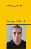 Couverture du livre « Voyage à Vouillon » de Matthieu Meriot aux éditions Books On Demand