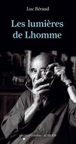 Couverture du livre « Les lumières de Lhomme » de Luc Beraud aux éditions Actes Sud