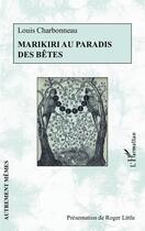 Couverture du livre « Marikiri au paradis des bêtes » de Louis Charbonneau aux éditions Editions L'harmattan