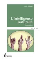 Couverture du livre « L'intelligence naturelle » de Louis Drapeau aux éditions Societe Des Ecrivains