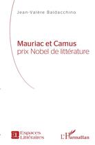 Couverture du livre « Mauriac et Camus, prix Nobel de littérature » de Jean-Valere Baldacchino aux éditions L'harmattan