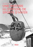 Couverture du livre « Une histoire des stations de sports d'hiver » de Guillaume Desmurs aux éditions Glenat