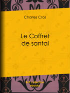 Couverture du livre « Le Coffret de Santal » de Charles Cros aux éditions Epagine