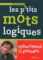 Couverture du livre « Les p'tits mots logiques ; aphorismes et pensées » de Serge Riaboukine aux éditions Chiflet