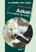 Couverture du livre « La planète des loups t.2 : Azkan et la guerre des loups » de Nathalie Almeida aux éditions Les Deux Encres