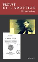 Couverture du livre « Proust et l'adoption » de Christian Gury aux éditions Non Lieu
