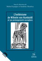 Couverture du livre « L'hellénisme de Wilhelm von Humboldt et ses prolongements européens » de Michel Espagne et Sandrine Maufroy aux éditions Demopolis