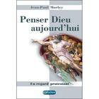 Couverture du livre « Penser dieu aujourd'hui » de Jean-Paul Morley aux éditions Olivetan