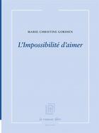 Couverture du livre « L'impossibilité d'aimer » de Marie-Christine Gordien aux éditions La Rumeur Libre