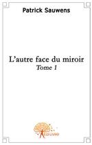 Couverture du livre « L'autre face du miroir » de Patrick Sauwens aux éditions Edilivre
