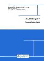 Couverture du livre « Statistiques ; cours et exercices (édition 2011/2012) » de Sophie Gaultier-Gaillard aux éditions Archetype 82