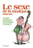 Couverture du livre « Le sexe de la musique » de Etienne Liebig aux éditions La Musardine