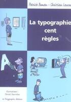 Couverture du livre « La typographie cent règles » de Patrick Boman et Christian Laucou aux éditions Le Polygraphe