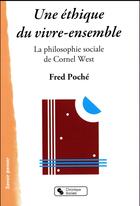 Couverture du livre « Une éthique du vivre-ensemble ; la philosophie sociale de Cornel West » de Fred Poche aux éditions Chronique Sociale