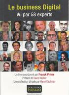 Couverture du livre « Le business digital ; vu par 58 experts » de Franck Prime aux éditions Kawa