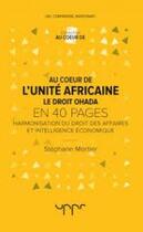 Couverture du livre « Au coeur de l'unité africaine ; le droit ohada » de Stephane Mortier aux éditions Uppr