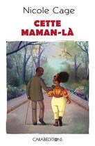 Couverture du livre « Cette maman-là » de Nicole Cage aux éditions Caraibeditions