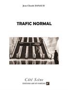 Couverture du livre « Trafic normal » de Jean-Claude Danaud aux éditions Art Et Comedie