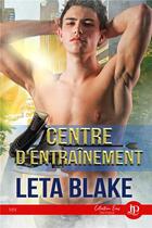 Couverture du livre « Entrainement - t02 - centre d'entrainement » de Leta Blake aux éditions Juno Publishing